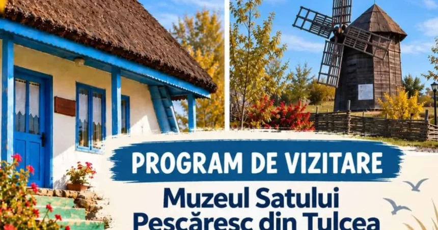 Program nou la Muzeul Satului Pescăresc din Tulcea. Care este programul de vizitare